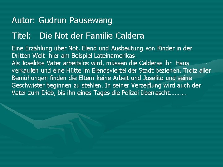Autor: Gudrun Pausewang Titel: Die Not der Familie Caldera Eine Erzählung über Not, Elend