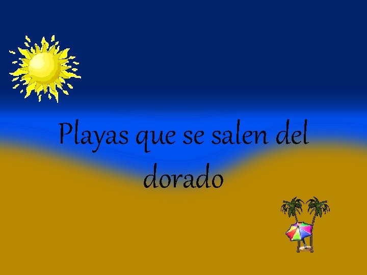 Playas que se salen del dorado 