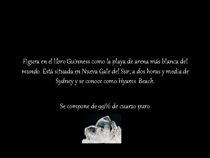 Figura en el libro Guinness como la playa de arena más blanca del mundo.