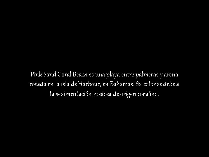 Pink Sand Coral Beach es una playa entre palmeras y arena rosada en la