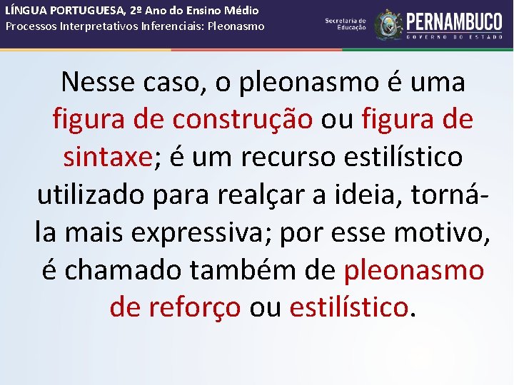 LÍNGUA PORTUGUESA, 2º Ano do Ensino Médio Processos Interpretativos Inferenciais: Pleonasmo Nesse caso, o LÍNGUA PORTUGUESA, 2º Ano do Ensino Médio Processos Interpretativos Inferenciais: Pleonasmo Nesse caso, o
