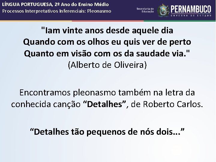 LÍNGUA PORTUGUESA, 2º Ano do Ensino Médio Processos Interpretativos Inferenciais: Pleonasmo "Iam vinte anos LÍNGUA PORTUGUESA, 2º Ano do Ensino Médio Processos Interpretativos Inferenciais: Pleonasmo "Iam vinte anos