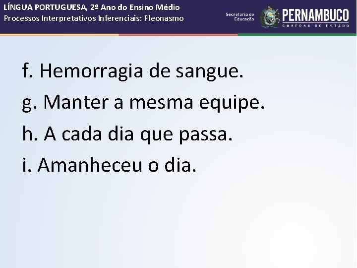 LÍNGUA PORTUGUESA, 2º Ano do Ensino Médio Processos Interpretativos Inferenciais: Pleonasmo f. Hemorragia de LÍNGUA PORTUGUESA, 2º Ano do Ensino Médio Processos Interpretativos Inferenciais: Pleonasmo f. Hemorragia de