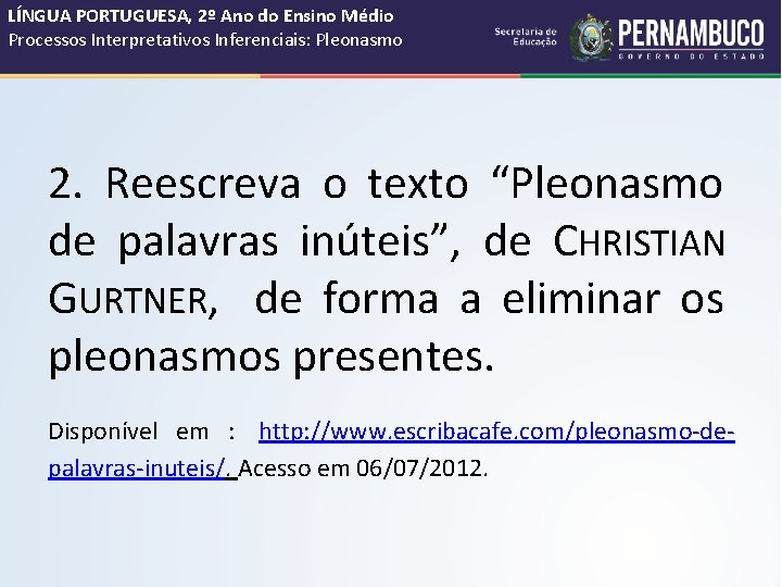 LÍNGUA PORTUGUESA, 2º Ano do Ensino Médio Processos Interpretativos Inferenciais: Pleonasmo 2. Reescreva o LÍNGUA PORTUGUESA, 2º Ano do Ensino Médio Processos Interpretativos Inferenciais: Pleonasmo 2. Reescreva o
