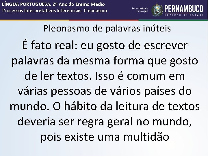 LÍNGUA PORTUGUESA, 2º Ano do Ensino Médio Processos Interpretativos Inferenciais: Pleonasmo de palavras inúteis LÍNGUA PORTUGUESA, 2º Ano do Ensino Médio Processos Interpretativos Inferenciais: Pleonasmo de palavras inúteis