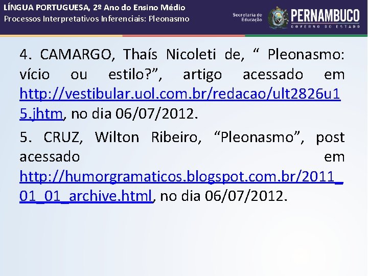 LÍNGUA PORTUGUESA, 2º Ano do Ensino Médio Processos Interpretativos Inferenciais: Pleonasmo 4. CAMARGO, Thaís LÍNGUA PORTUGUESA, 2º Ano do Ensino Médio Processos Interpretativos Inferenciais: Pleonasmo 4. CAMARGO, Thaís