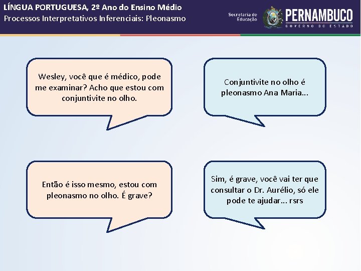 LÍNGUA PORTUGUESA, 2º Ano do Ensino Médio Processos Interpretativos Inferenciais: Pleonasmo Wesley, você que LÍNGUA PORTUGUESA, 2º Ano do Ensino Médio Processos Interpretativos Inferenciais: Pleonasmo Wesley, você que