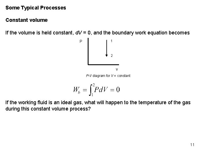 Some Typical Processes Constant volume If the volume is held constant, d. V =