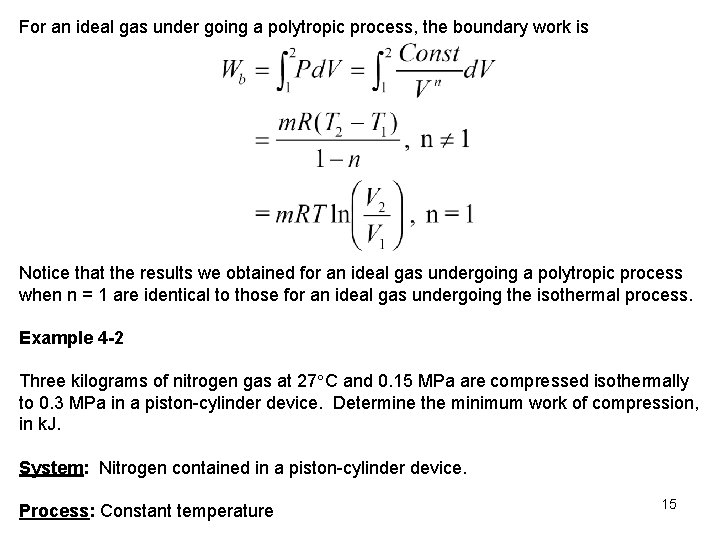 For an ideal gas under going a polytropic process, the boundary work is Notice