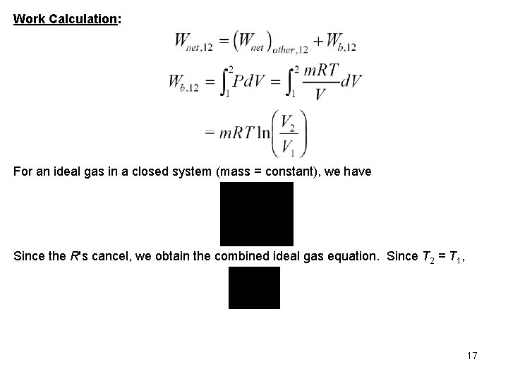 Work Calculation: For an ideal gas in a closed system (mass = constant), we