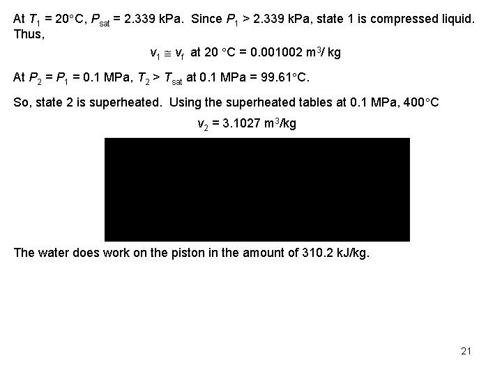 At T 1 = 20 C, Psat = 2. 339 k. Pa. Since P