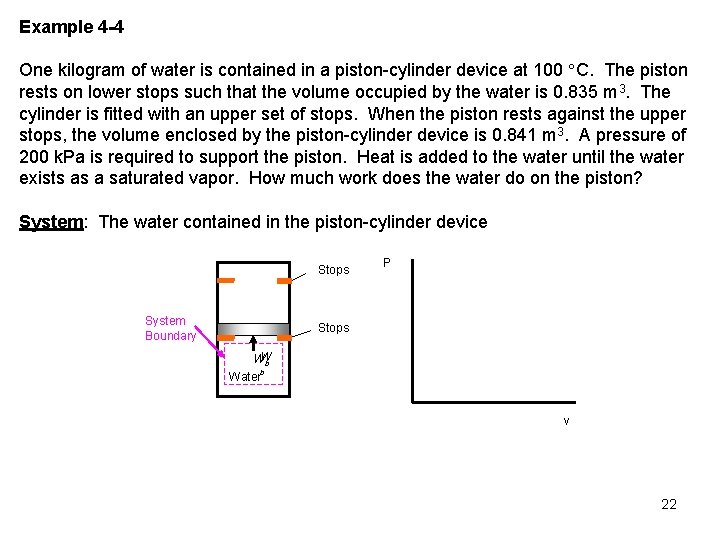 Example 4 -4 One kilogram of water is contained in a piston-cylinder device at