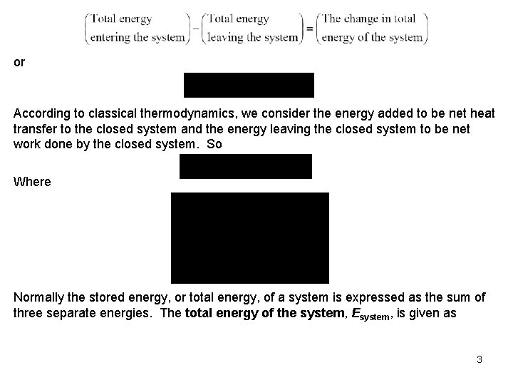 or According to classical thermodynamics, we consider the energy added to be net heat