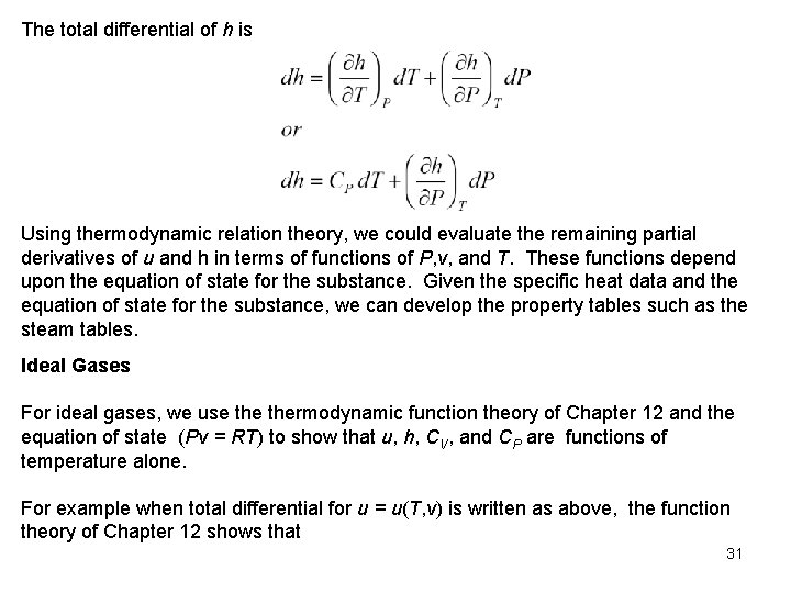 The total differential of h is Using thermodynamic relation theory, we could evaluate the