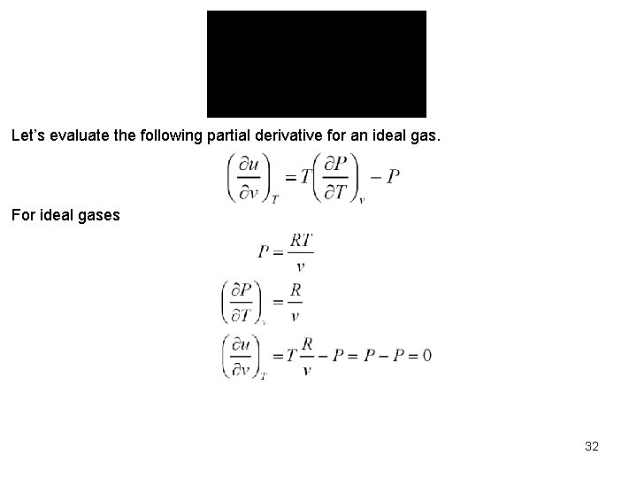 Let’s evaluate the following partial derivative for an ideal gas. For ideal gases 32