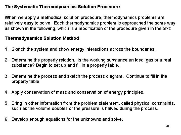 The Systematic Thermodynamics Solution Procedure When we apply a methodical solution procedure, thermodynamics problems