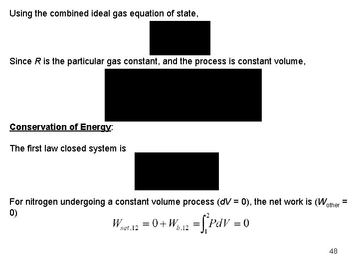 Using the combined ideal gas equation of state, Since R is the particular gas