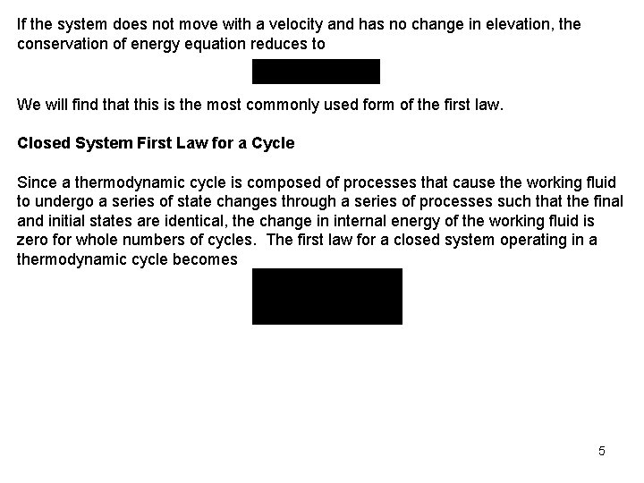 If the system does not move with a velocity and has no change in