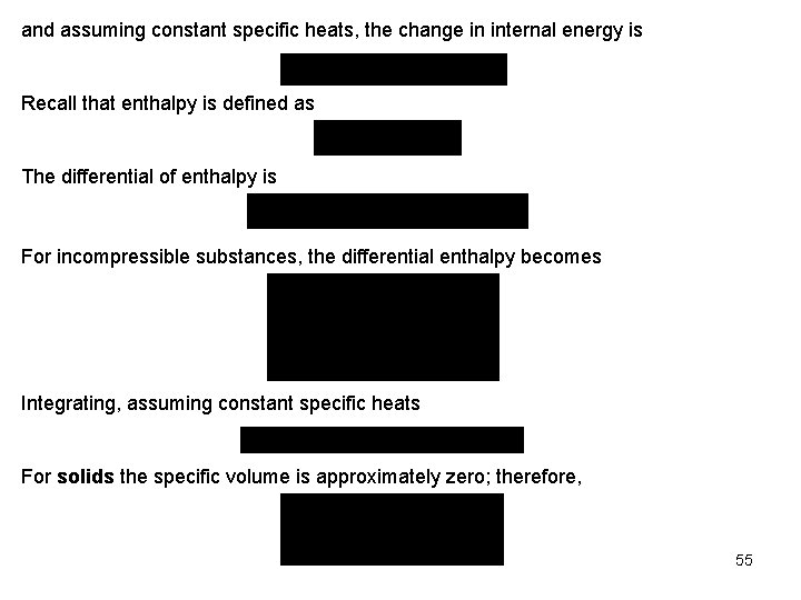 and assuming constant specific heats, the change in internal energy is Recall that enthalpy