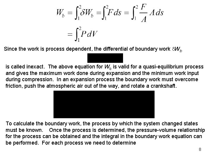 Since the work is process dependent, the differential of boundary work Wb is called