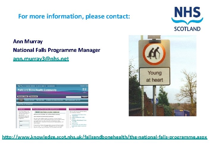 For more information, please contact: Ann Murray National Falls Programme Manager ann. murray 3@nhs.