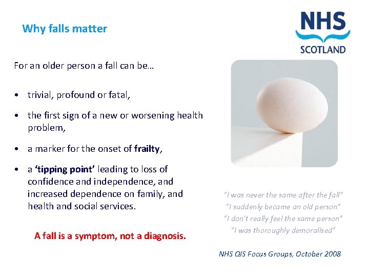 Why falls matter For an older person a fall can be… • trivial, profound