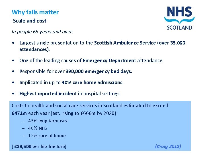 Why falls matter Scale and cost In people 65 years and over: • Largest