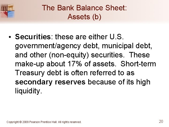 The Bank Balance Sheet: Assets (b) • Securities: these are either U. S. government/agency