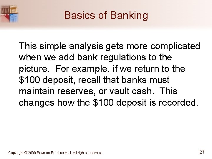 Basics of Banking This simple analysis gets more complicated when we add bank regulations
