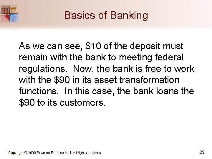 Basics of Banking As we can see, $10 of the deposit must remain with