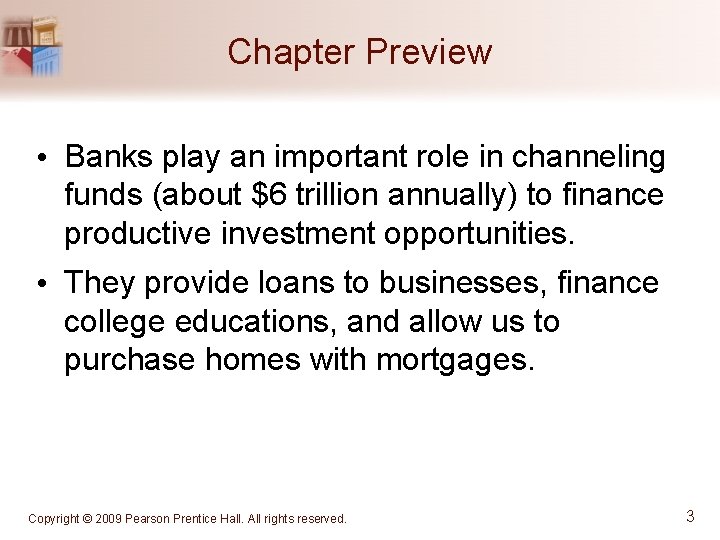 Chapter Preview • Banks play an important role in channeling funds (about $6 trillion