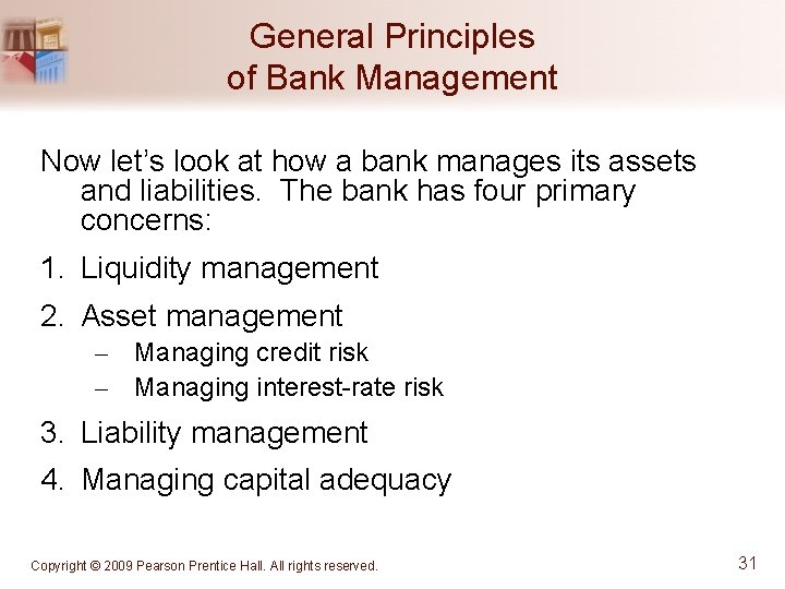 General Principles of Bank Management Now let’s look at how a bank manages its