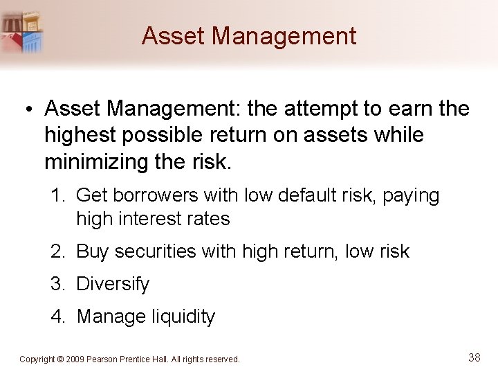 Asset Management • Asset Management: the attempt to earn the highest possible return on