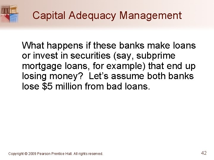 Capital Adequacy Management What happens if these banks make loans or invest in securities