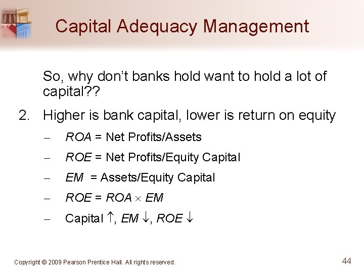 Capital Adequacy Management So, why don’t banks hold want to hold a lot of