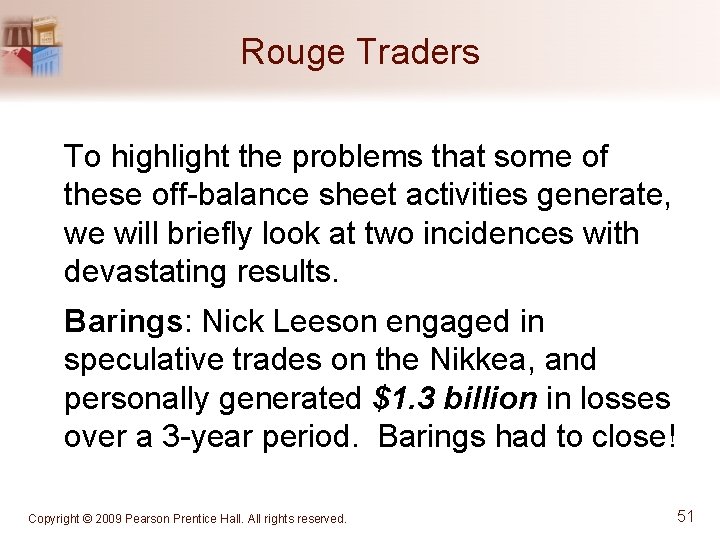 Rouge Traders To highlight the problems that some of these off-balance sheet activities generate,