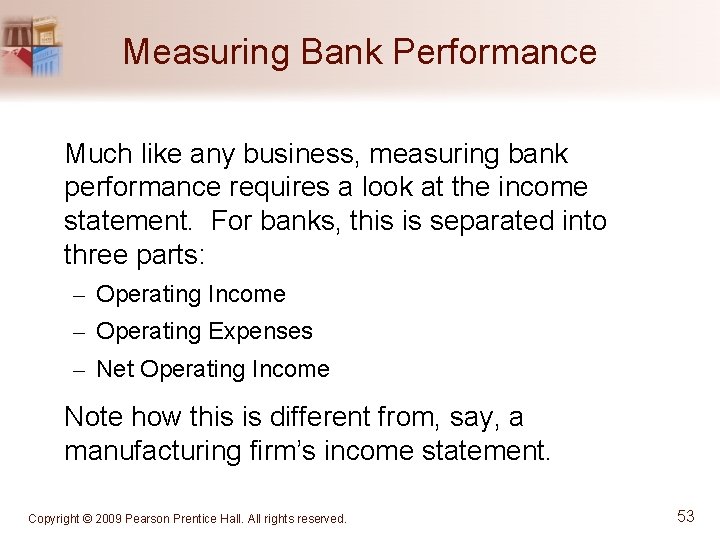 Measuring Bank Performance Much like any business, measuring bank performance requires a look at