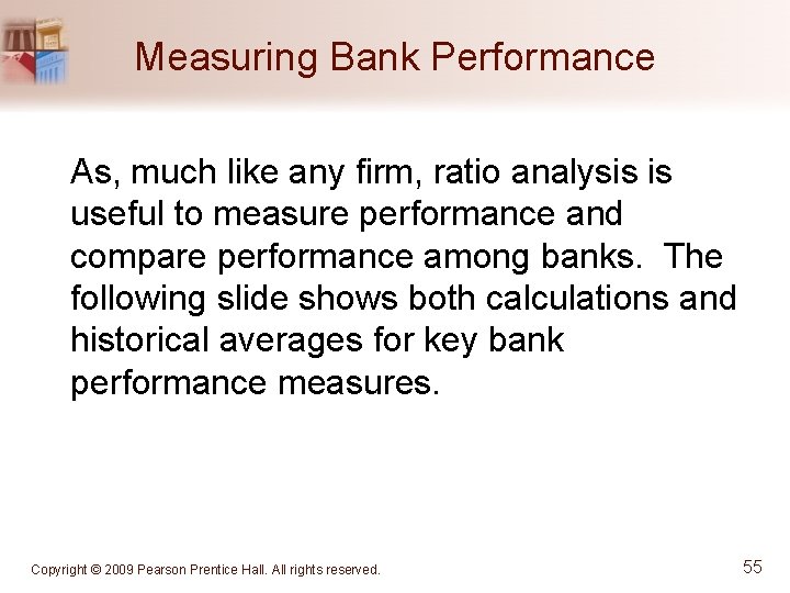 Measuring Bank Performance As, much like any firm, ratio analysis is useful to measure