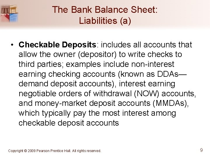 The Bank Balance Sheet: Liabilities (a) • Checkable Deposits: includes all accounts that allow
