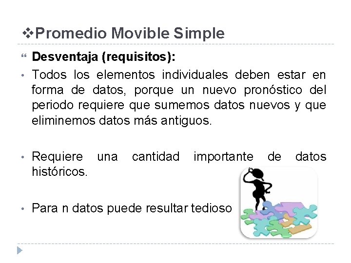 v. Promedio Movible Simple • Desventaja (requisitos): Todos los elementos individuales deben estar en