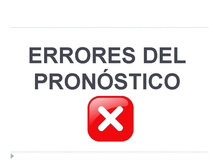 ERRORES DEL PRONÓSTICO 