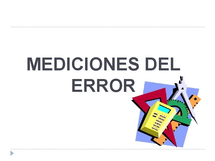 MEDICIONES DEL ERROR 