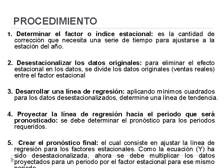 PROCEDIMIENTO 1. Determinar el factor o índice estacional: es la cantidad de corrección que