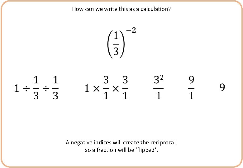 How can we write this as a calculation? A negative indices will create the