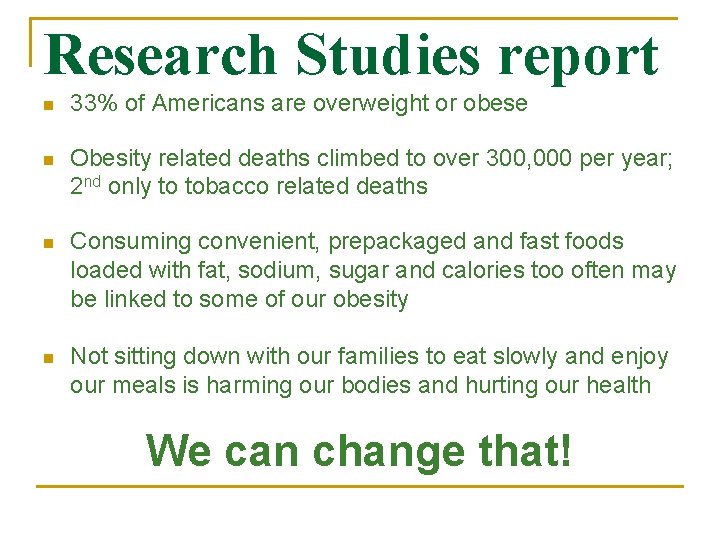 Research Studies report n 33% of Americans are overweight or obese n Obesity related