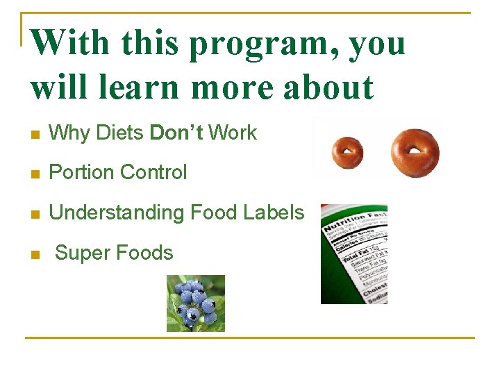 With this program, you will learn more about n Why Diets Don’t Work n