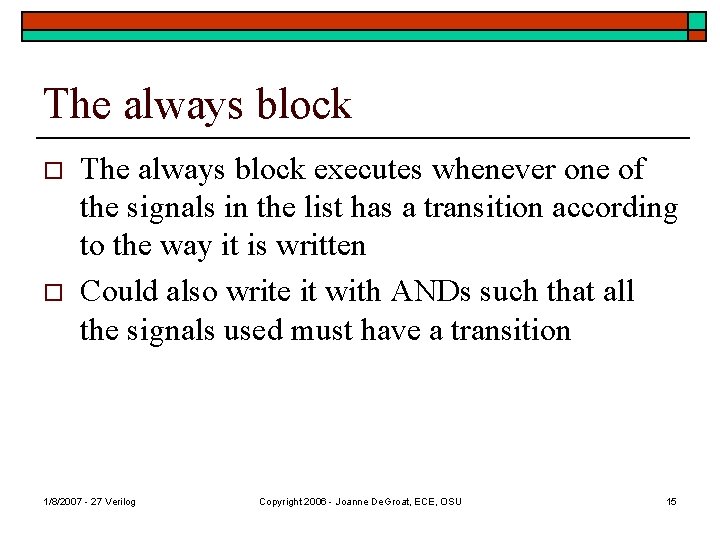 The always block o o The always block executes whenever one of the signals