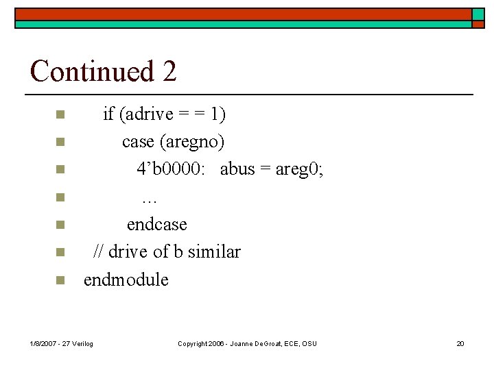 Continued 2 n n n n if (adrive = = 1) case (aregno) 4’b