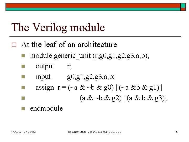 The Verilog module o At the leaf of an architecture n n n module
