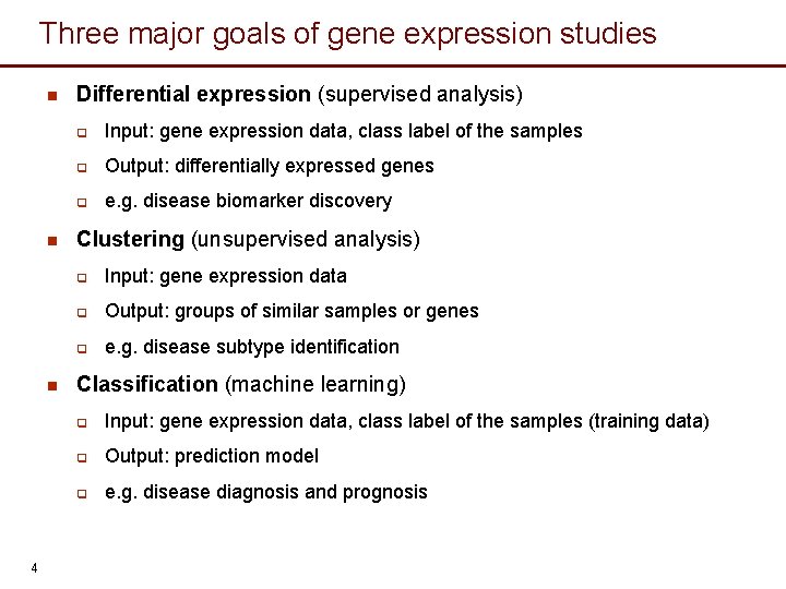 Three major goals of gene expression studies n n n 4 Differential expression (supervised